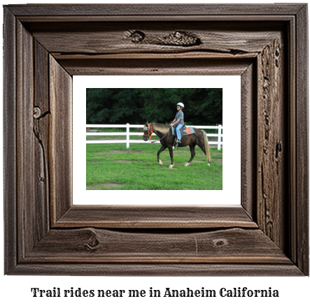 trail rides near me in Anaheim, California